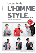 Guide de l'homme stylé... même mal rasé (Le) [nouvelle édition]